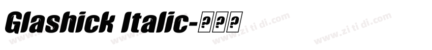 Glashick Italic字体转换 Glashick Italic字体转换